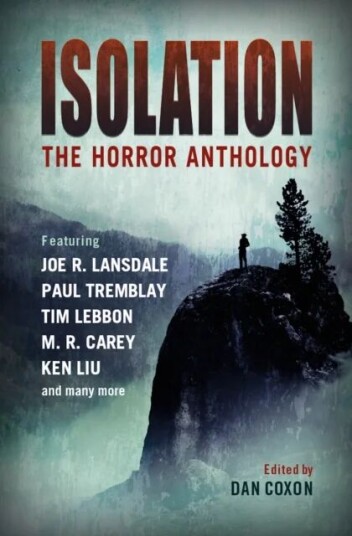 Isolation: The Horror Anthology Av M.R. Carey, Ken Liu, Paul Tremblay, Tim Lebbon