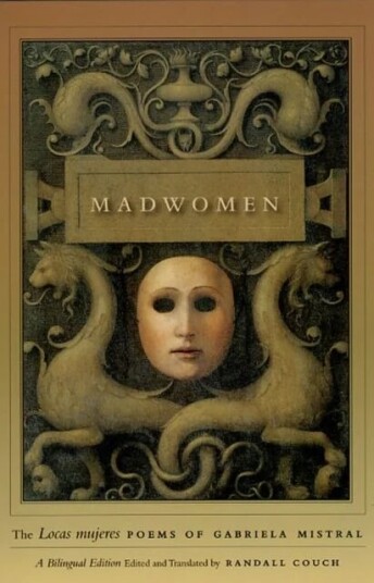 Madwomen ¿ The "Locas Mujeres" Poems Of Gabriela Mistral, A Bilingual Edition Av Gabriela Mistral, Randall Couch