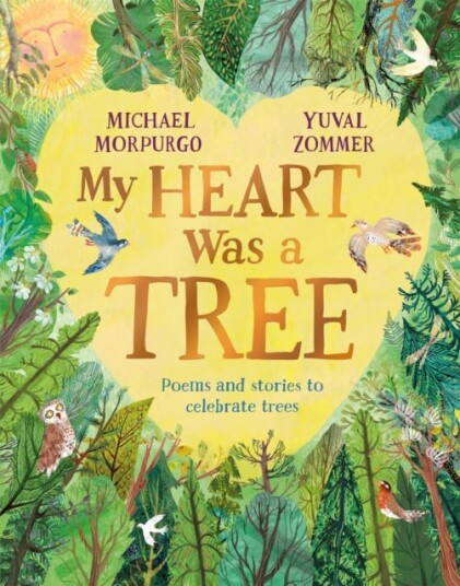 My Heart Was a Tree Poems and Stories to Celebrate Trees My Heart Was a Tree Poems and Stories to Celebrate Trees