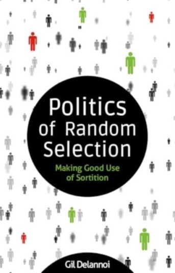 Politics of Random Selection Making Good Use of Sortition