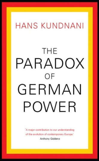 The Paradox Of German Power Av Hans Kundnani