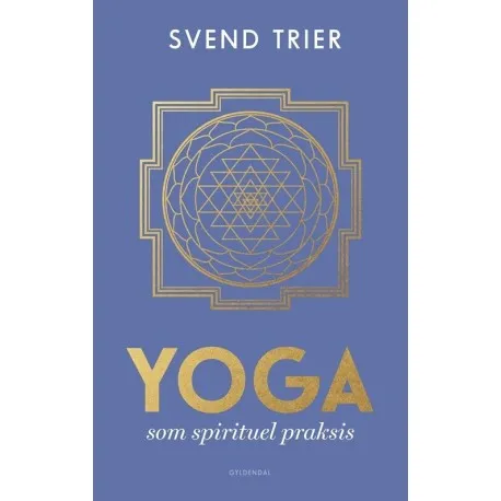 Yoga Som Spirituel Praksis | Svend Trier | Språk: Dansk