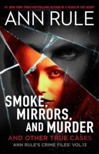Smoke, Mirrors, and Murder And Other True Cases Smoke, Mirrors, and Murder And Other True Cases