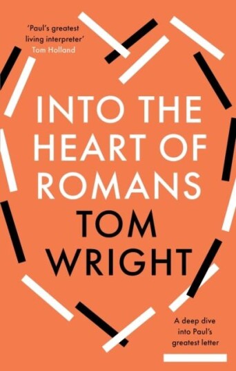 Into the Heart of Romans  A Deep Dive into Paul's Greatest Letter