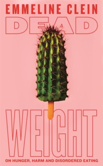Dead Weight On Hunger, Harm and Disordered Eating Dead Weight On Hunger, Harm and Disordered Eating