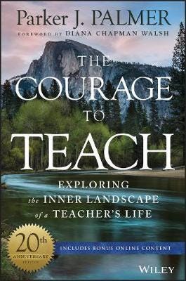 The Courage to Teach  Exploring the Inner Landscape of a Teacher's Life