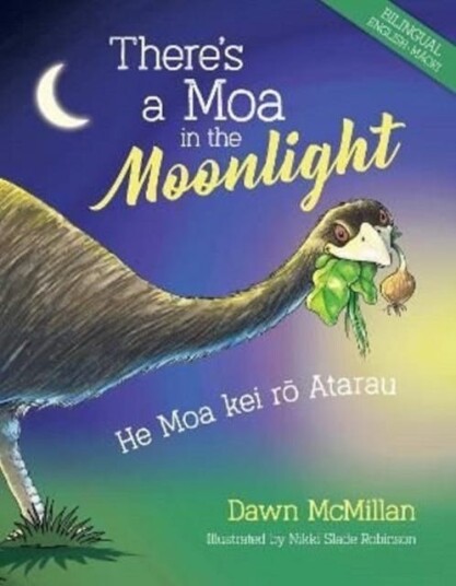 There's a Moa in the Moonlight He Moa kei ro Atarau There's a Moa in the Moonlight He Moa kei ro Atarau