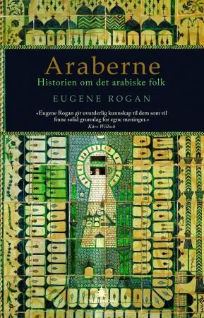 Araberne: Historien om det arabiske folk av Eugene Rogan - Gyldendal Norsk Forlag