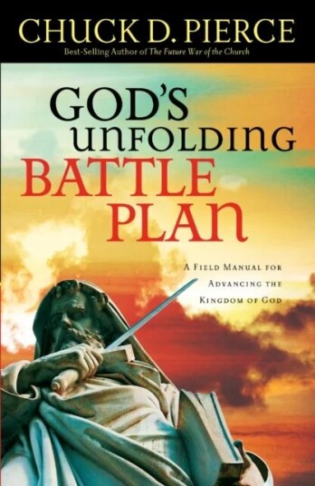 God`S Unfolding Battle Plan ¿ A Field Manual For Advancing The Kingdom Of God Av Chuck D. Pierce