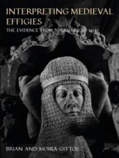 Interpreting Medieval Effigies Av Brian Gittos, Moira Gittos