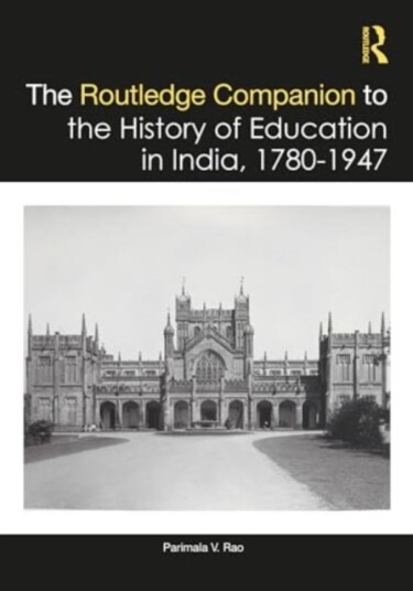 The Routledge Companion to the History of Education in India 1780¿1947