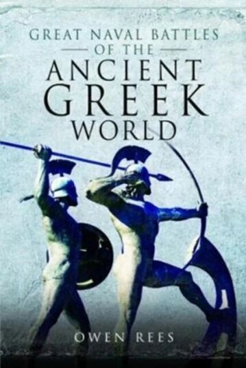 Great Naval Battles Of The Ancient Greek World Av Owen Rees