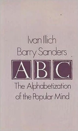 A. B. C. - Alphabetization Of The Popular Mind Av Ivan Illich, Barry Sanders