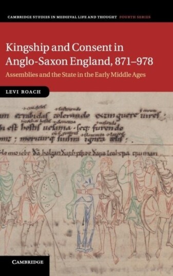 Kingship and Consent in Anglo Saxon England 871–978