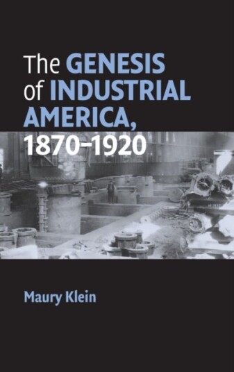 The Genesis of Industrial America 1870 1920