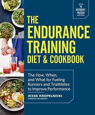 The Endurance Training Diet & Cookbook The How, When, and What for Fueling Runners and Triathletes