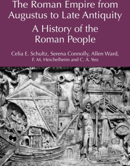 The Roman Empire from Augustus to Late Antiquity A History of the Roman People