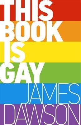 This Book Is Gay Av Juno Dawson
