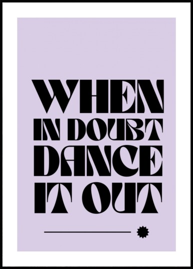 Dance Away Doubts Plakat / 70x100