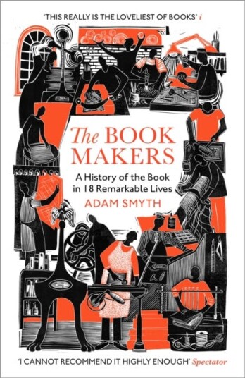 The BookMakers  A History of the Book in 18 Remarkable Lives