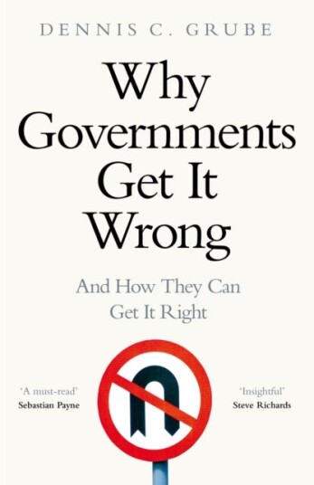 Why Governments Get It Wrong Av Dennis C. Grube
