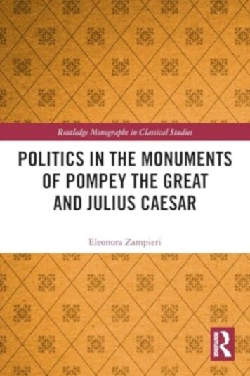 Politics in the Monuments of Pompey the Great and Julius Caesar Politics in the Monuments of Pompey the Great and Julius Caesar