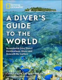 National Geographic A Diver'S Guide To The World Av Carrie Miller, Chris Taylor