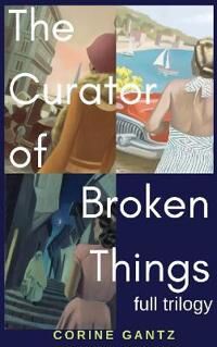 Gantz Corine The Curator of Broken Things Trilogy