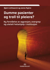 Dumme Pasienter Og Troll Til Pleiere? Av Bjørn Lichtwarck, Janne Myhre