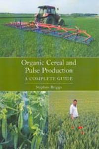Organic Cereal And Pulse Production Av Stephen Briggs
