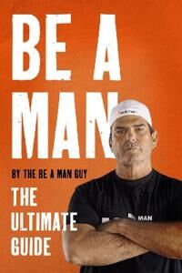 The Be a Man Guy Be a Man