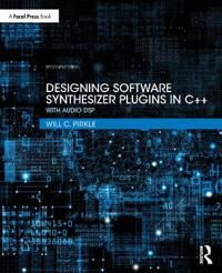 Designing Software Synthesizer Plugins In C++ Av Will C. (Assistant Professor Of Music Engineering Technology Frost School Of Music University Of Miam