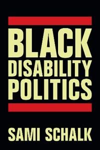 Black Disability Politics Av Sami Schalk Black Disability Politics Av Sami Schalk