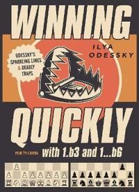 Odessky Ilya Winning Quickly with 1.b3 and 1...b6 Odessky Ilya Winning Quickly with 1.b3 and 1...b6