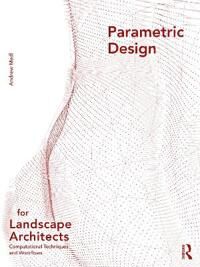 Parametric Design For Landscape Architects Av Andrew (University Of Tennessee Usa) Madl