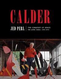 Calder: The Conquest Of Space Av Jed Perl