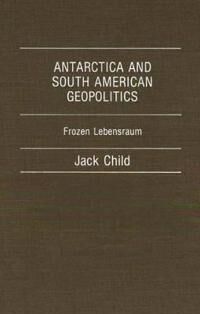 Child Jack Antarctica and South American Geopolitics