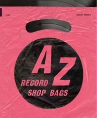 A-Z Of Record Shop Bags: 1940s To 1990s Av Jonny Trunk, Fuel A-Z Of Record Shop Bags: 1940s To 1990s Av Jonny Trunk, Fuel