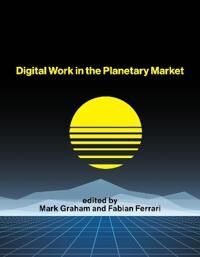 Digital Work In The Planetary Market Av Mark Graham, Fabian Ferrari