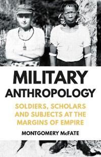 Military Anthropology Av Montgomery Mcfate