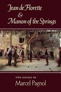 Pagnol Marcel Jean de Florette and Manon of the Springs: Two Novels