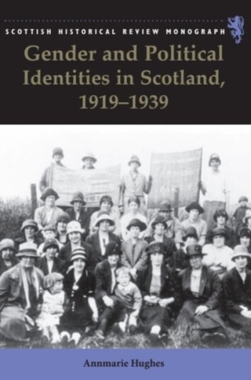 Gender and Political Identities in Scotland 1919 1939 Gender and Political Identities in Scotland 1919 1939