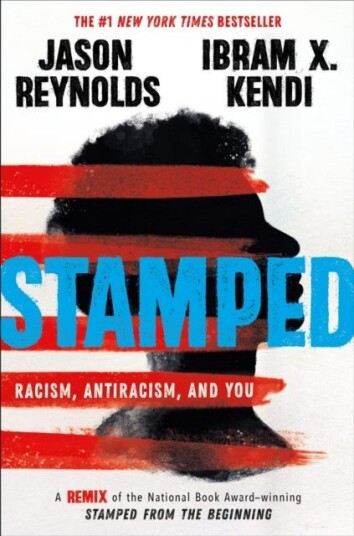 Stamped: Racism, Antiracism, and You A Remix of the National Book Awardwinning Stamped from the Beginning Stamped: Racism, Antiracism, and You A Remix of the National Book Awardwinning Stamped from the Beginning