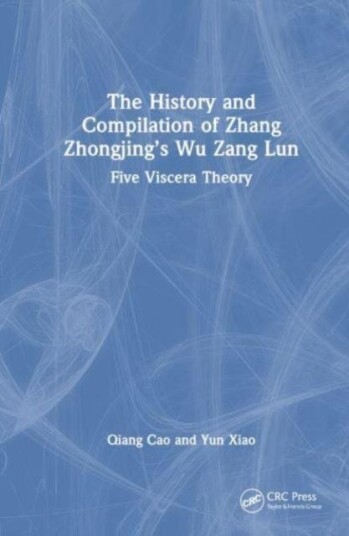 The History and Compilation of Zhang Zhongjing’s Wu Zang Lun  Five Viscera Theory