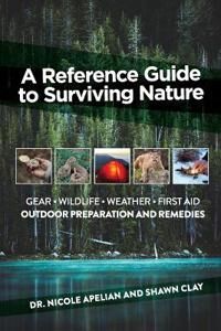 Apelian Nicole A Reference Guide to Surviving Nature: Outdoor Preparation and Remedies