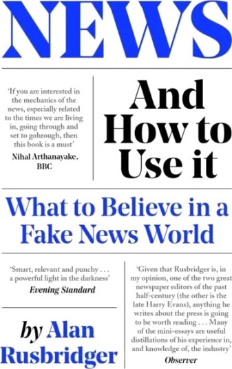 News And How To Use It Av Alan Rusbridger News And How To Use It Av Alan Rusbridger