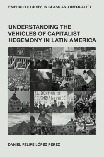 Understanding the Vehicles of Capitalist Hegemony in Latin America Understanding the Vehicles of Capitalist Hegemony in Latin America
