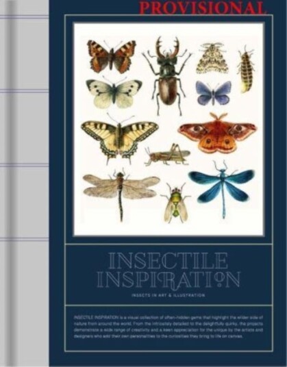 Insectile Inspiration: Insects in Art and Illustration Insectile Inspiration: Insects in Art and Illustration