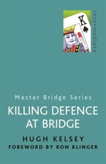 Killing Defence At Bridge Av Hugh Kelsey Killing Defence At Bridge Av Hugh Kelsey