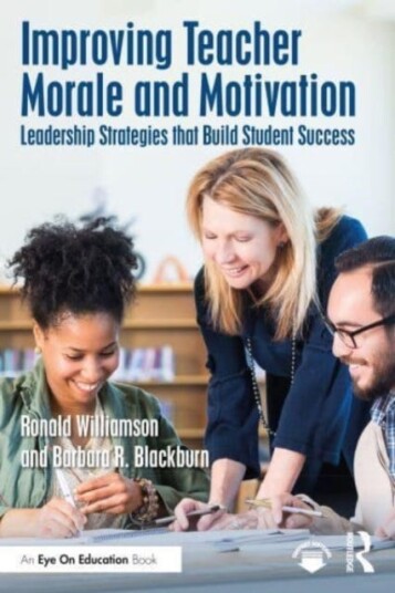 Improving Teacher Morale And Motivation Av Ronald (Eastern Michigan University Usa) Williamson, Barbara R. (Blackburn Consulting Group Usa) Blackburn
